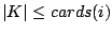 $ \vert K\vert \leq cards(i)$